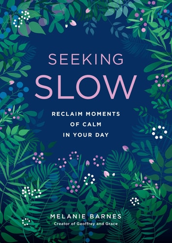 Seeking Slow: Reclaim Moments of Calm in Your Day (Volume 8) (Live Well, 8) by Melanie Barnes