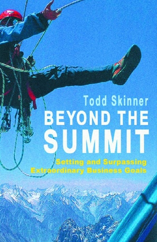 Beyond the Summit : Setting and Surpassing Extraordinary Business Goals (shelfworn) by Todd Skinner