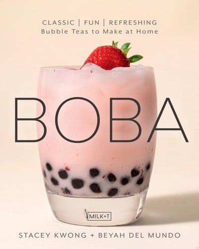 Boba Classic, Fun, Refreshing - Bubble Teas to Make at Home by Stacey Kwong | Beyah del Mundo