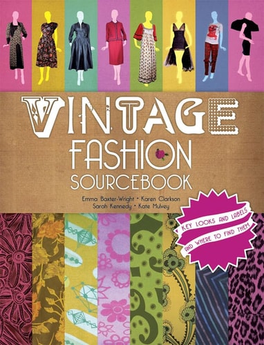 Vintage Fashion Sourcebook by Emma Baxter-Wright | Karen Clarkson