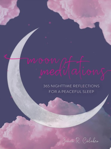 Moon Meditations: 365 Nighttime Reflections for a Peaceful Sleep by Jenna Calabro