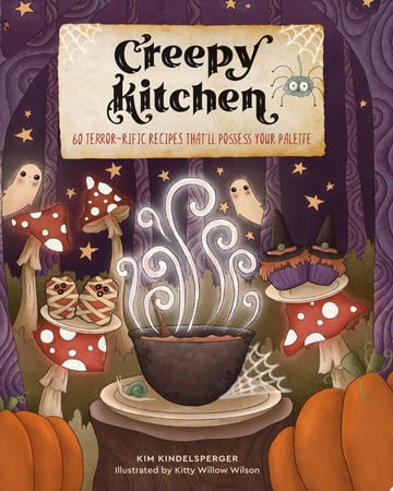 Creepy Kitchen: 60 terror-rific recipes that'll possess your palette by Kindelsperger, Kim