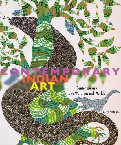 Indian Contemporary Art Contemporary, One Word, Several Worlds by Herv Perdriolle