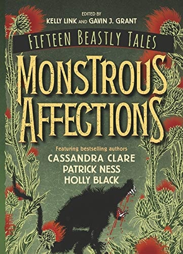 Monstrous Affections: An Anthology of Beastly Tales by Kelly Link