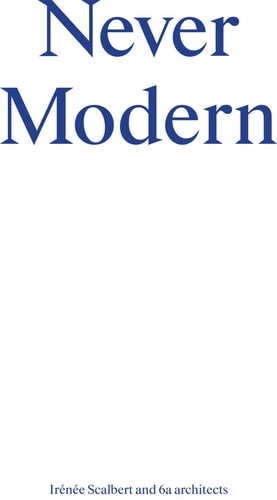 Never Modern by Ir\u00e9n\u00e9e Scalbert