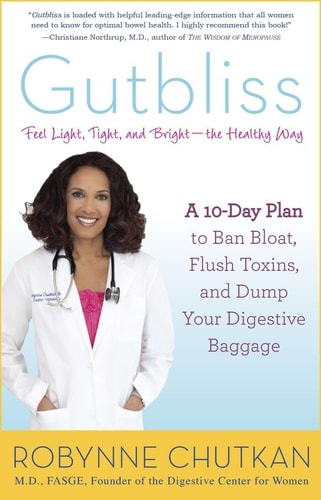Gutbliss: A 10-Day Plan to Ban Bloat, Flush Toxins, and Dump Your Digestive Baggage(Shelfworn) by Dr. Robynne Chutkan M.D.