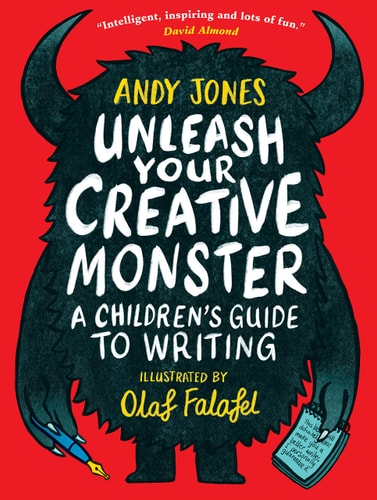 Unleash Your Creative Monster: a Children's Guide to Writing by Olaf Falafel