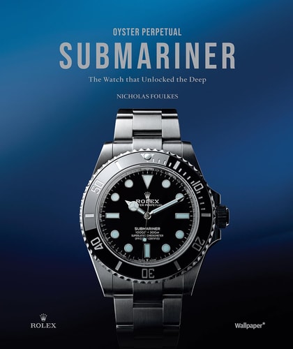 Oyster Perpetual Submariner: The Watch That Unlocked the Deep (shelf worn) by Nicholas Foulkes
