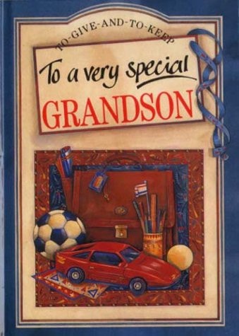To a Very Special Grandson (To Give and to Keep) by Pam Brown | Juliette Clarke