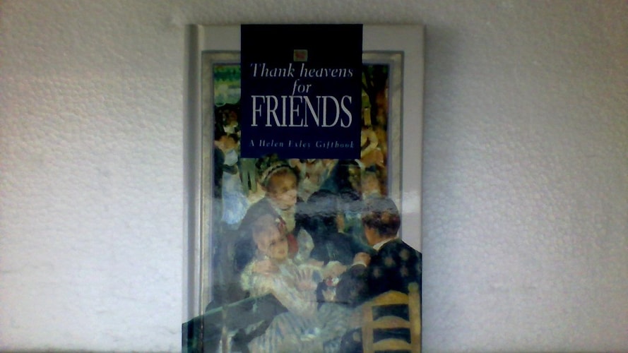 Thank Heavens for Friends: A Helen Exley Giftbook(shelfworn) by Sharron Bassin