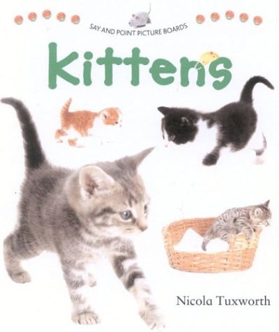 Say and Point Picture Boards: Kittens (Say and Point Picture Board Books) by Nicola Tuxworth