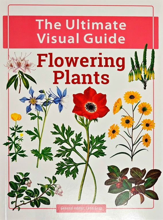 Ultimate Visual Guide: Flowering Plants by ed. Leon Gray