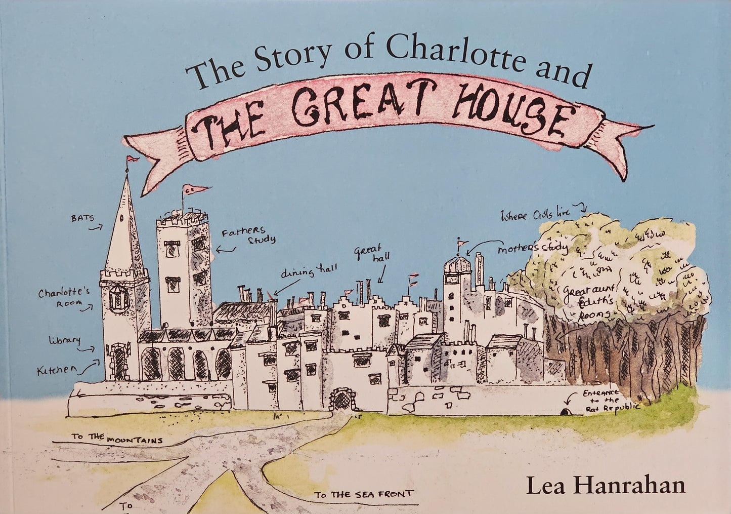 Story Of Charlotte & The Great House by Lea Hanrahan