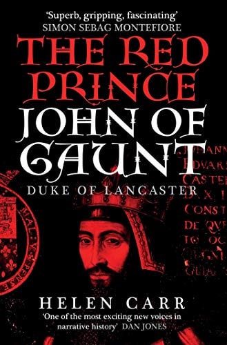 Red Prince: The Life of John of Gaunt, the Duke of Lancaster by Helen Carr
