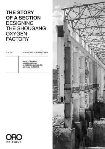 The Story of a Section Designing the Shougang Oxygen Factory by Michele Bonino | Edoardo Bruno | Alessandro Armando | Giovanni Durbiano | Camilla Forina
