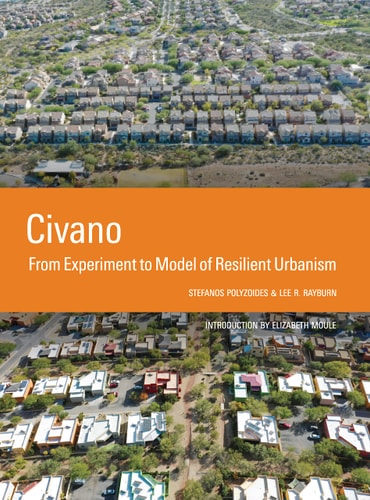 Civano From Experiment to Model of Resilient Urbanism by Stefanos Polyzoides | Lee R. Rayburn