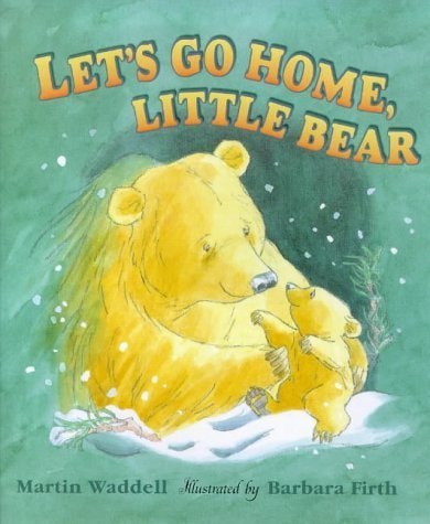 Let's Go Home, Little Bear by Martin Waddell