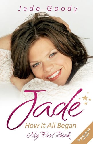 Jade Goody: How It All Began - My First Book by Jade Goody