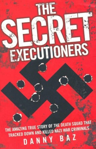 The Secret Executioners The Amazing True Story of the Death Squad (Shelfworn) by Danny Baz