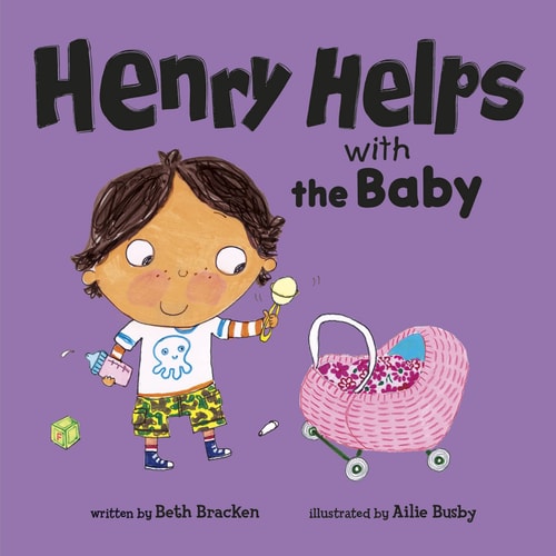 Henry Helps with the Baby by Beth Bracken