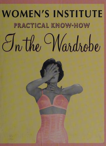 WOMEN'S INSTITUTE - Practical know-how in the wardrobe by Pepys, Vicky