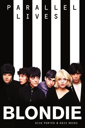 Blondie Parallel Lives (shelfworn) by Kris Needs | Dick Porter
