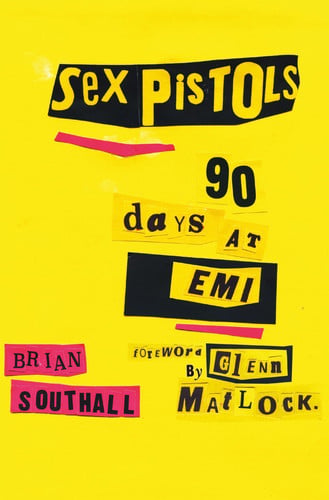 Sex Pistols: 90 Days at EMI by Brian Southall