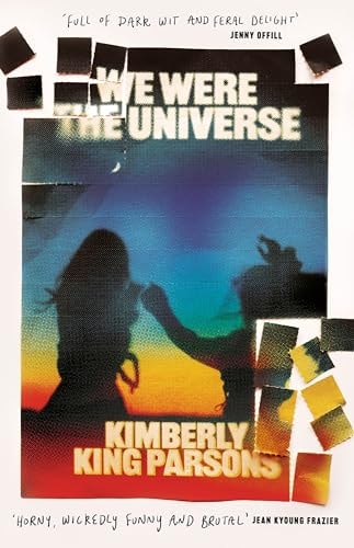 We Were The Universe by Kimberly King Parsons