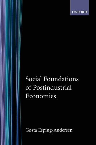 Social Foundations of Postindustrial Economies by G\u00f8sta Esping-Andersen
