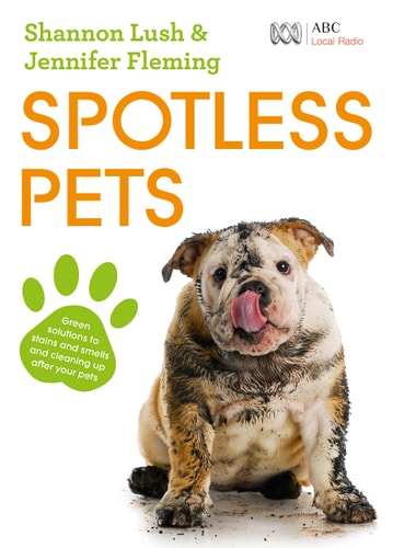 Spotless Pets by Jennifer Fleming | Shannon Lush