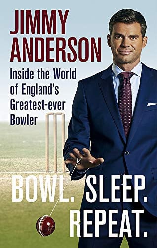 Bowl. Sleep. Repeat Inside the World of England's Greatest-Ever Bowler by Jimmy Anderson