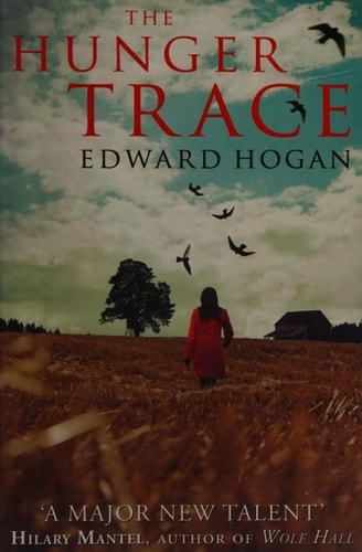 The Hunger Trace by Edward Hogan
