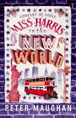 Miss Harris in the New World (The Company of Fools) by Peter Maughan