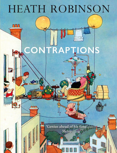 Contraptions by William Heath Robinson