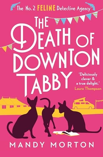 The Death of Downton Tabby (The No. 2 Feline Detective Agency Book 3) by Mandy Morton