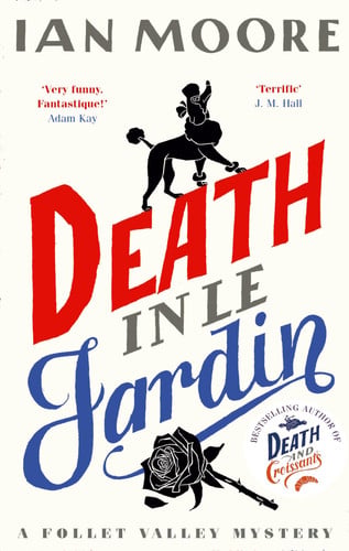 Death in Le Jardin (A Follet Valley Mystery) by Ian Moore