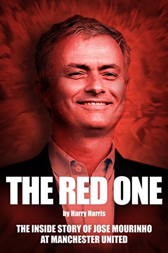 Red One - The Inside Story of Jose Mourinho at Manchester United by Harry Harris