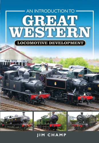An Introduction to Great Western Locomotive Development by Jim Champ