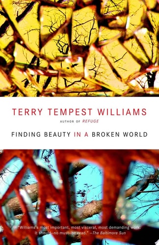 (TXS) Finding Beauty In A Broken World by  Terry Tempest Williams