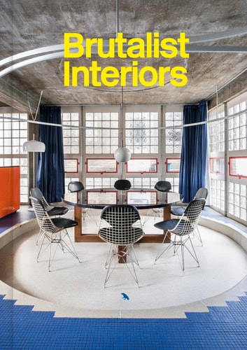 Brutalist Interiors by Blake Gopnik | Naomi Pollock | Felix Torkar | Ewan Harrison