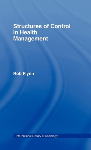 Structures of Control in Health Management by Robert Flynn