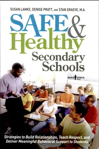 Safe & healthy secondary schools: strategies to build relationships, teach respect, and deliver meaningful behavioral support to students by Lamke, Susan