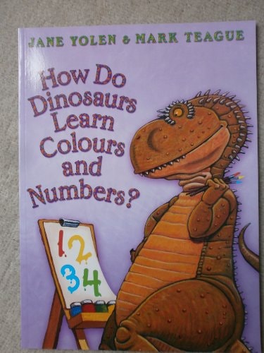 How Do Dinosaurs Learn Colours and Numbers? by Jane Yolen