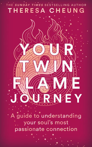 Your Twin Flame Journey: A Guide to Understanding Your Soul's Most Passionate Connection by Theresa Cheung