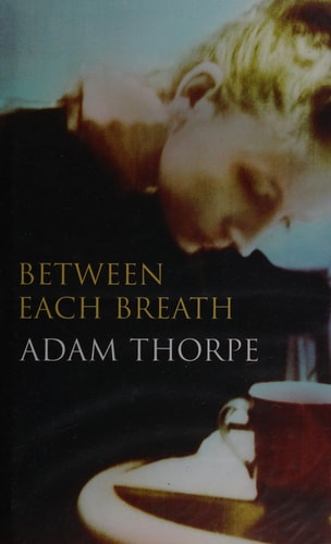 Between Each Breath (Shelfworn) by Adam Thorpe