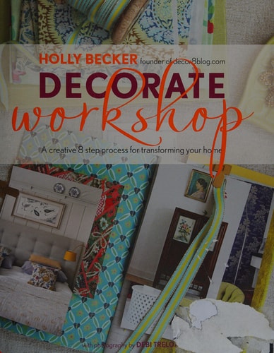Decorate Workshop A Journal for Creating Your Own Home Style by Holly Becker