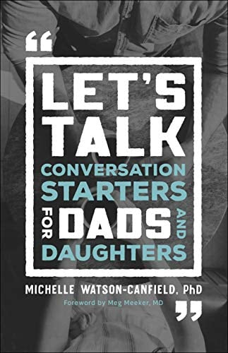 Let's Talk: Conversation Starters for Dads & Daughters by Michelle Watson Canfield PhD