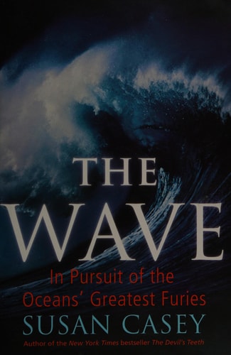 Wave: In Pursuit of the Ocean's Greatest Furies(shelfworn) by Susan Casey