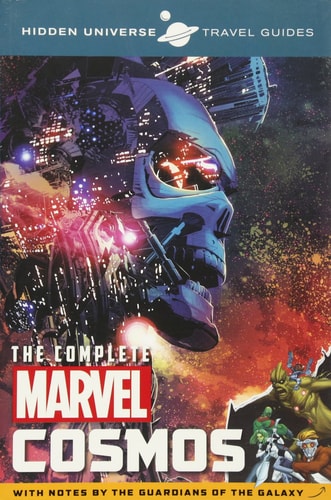 Complete Marvel Cosmos With Notes by the Guardians of the Galaxy by Marc Sumerak