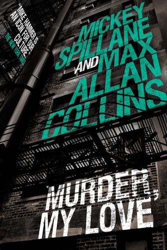 Mike Hammer: Murder, My Love: A Mike Hammer Novel by Max Allan Collins | Mickey Spillane
